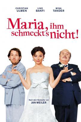 Maria, ihm schmeckt's nicht!