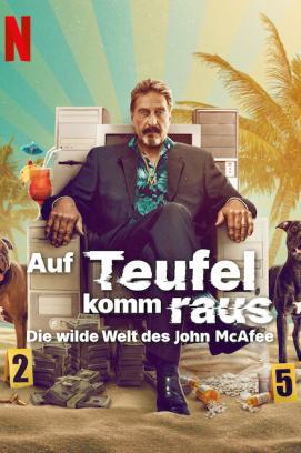 Auf Teufel komm raus: Die wilde Welt des John McAfee