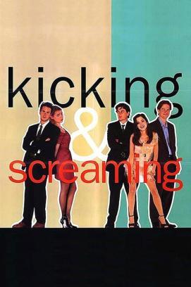 Kicking and Screaming