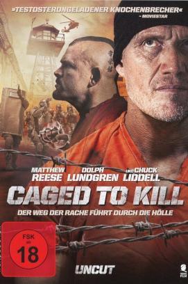 Caged To Kill - Der Weg der Rache führt durch die Hölle